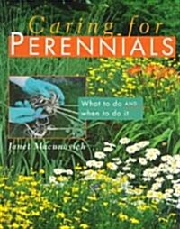 Caring for Perennials: What to Do and When to Do It (Paperback)