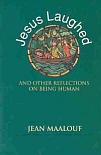 Jesus Laughed: And Other Reflections on Being Human (Paperback)