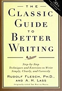 The Classic Guide to Better Writing: Step-By-Step Techniques and Exercises to Write Simply, Clearly and Correctly (Paperback, 50)