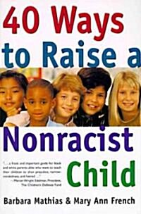 40 Ways to Raise a Nonracist Child (Paperback)