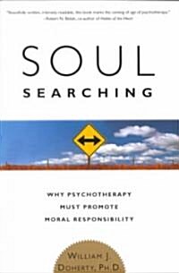 Soul Searching: Why Psychotherapy Must Promote Moral Responsibility (Paperback)