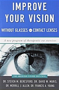 Improve Your Vision Without Glasses Or Contact Lenses (Paperback, ed)