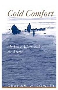 Cold Comfort: My Love Affair with the Arctic (Hardcover)
