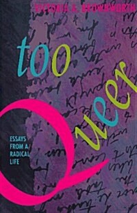 Too Queer: Essays from a Radical Life (Paperback)