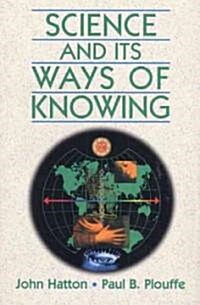 Science and Its Ways of Knowing (Paperback)
