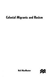 Colonial Migrants and Racism: Algerians in France, 1900-62 (Hardcover, 1997)