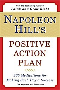 Napoleon Hills Positive Action Plan: 365 Meditations for Making Each Day a Success (Paperback)
