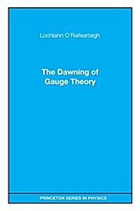 The Dawning of Gauge Theory (Paperback)