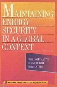 Maintaining Energy Security in a Global Context (Paperback)