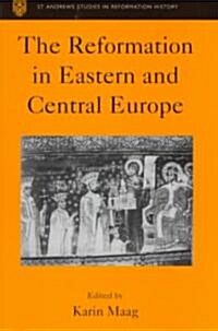 The Reformation in Eastern and Central Europe (Hardcover)