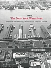 New York Waterfront: Evolution and Building Culture of the Port and Harbor (Paperback)