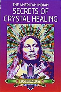 The American Indian Secrets of Crystal Healing (Paperback)