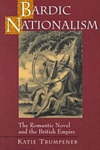 Bardic Nationalism: The Romantic Novel and the British Empire (Paperback)