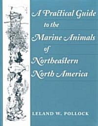 A Practical Guide to the Marine Animals of Northeastern North America (Paperback)