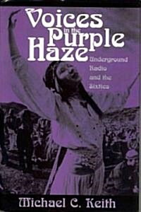 Voices in the Purple Haze: Underground Radio and the Sixties (Hardcover)