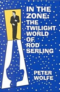 In the Zone: The Twilight World of Rod Serling (Paperback)