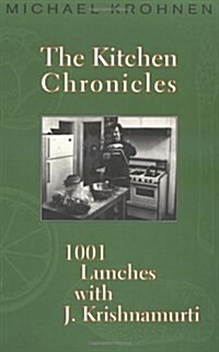 The Kitchen Chronicles: Lunches with J. Krishnamurti (Paperback)