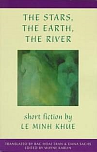 The Stars, the Earth, the River: Short Stories by Le Minh Khue (Paperback)