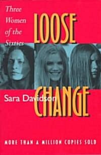 Loose Change: Three Women of the Sixties (Paperback)