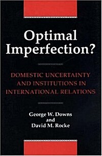 Optimal Imperfection?: Domestic Uncertainty and Institutions in International Relations (Paperback, Revised)