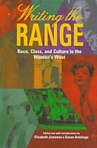 Writing the Range: Race, Class, and Culture in the Womens West (Paperback)