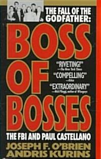 Boss of Bosses: The Fall of the Godfather: The FBI and Paul Castellano (Mass Market Paperback)