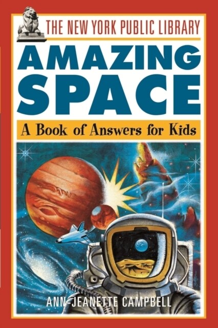 The New York Public Library Amazing Space: A Book of Answers for Kids (Paperback)