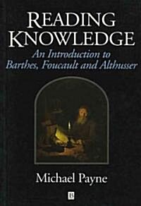 [중고] Reading Knowledge: An Introduction to Barthes, Foucault, and Althusser (Paperback)