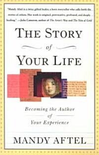 The Story of Your Life: Becoming the Author of Your Experience (Paperback)