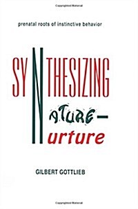 Synthesizing Nature-Nurture: Prenatal Roots of Instinctive Behavior (Hardcover)