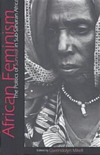 African Feminism: The Politics of Survival in Sub-Saharan Africa (Paperback)