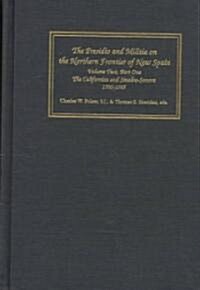 The Presidio and Militia on the Northern Frontier of New Spain: A Documentary History, Volume Two, Part One: The Californias and Sinaloa-Sonora, 1700- (Hardcover)