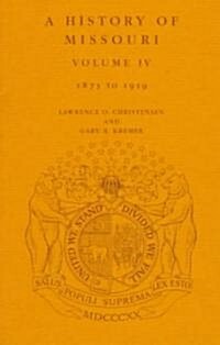 A History of Missouri (V4): Volume IV, 1875 to 1919 Volume 4 (Hardcover, Volume 4)