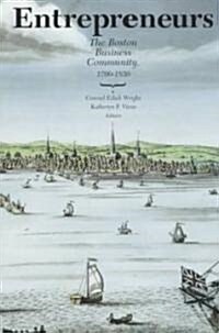 Entrepreneurs: The Boston Business Community, 1700-1850 (Paperback)