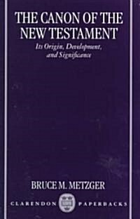 The Canon of the New Testament : Its Origin, Development, and Significance (Paperback)