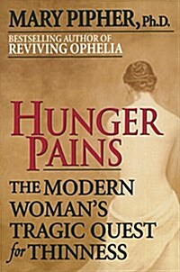Hunger Pains: The Modern Womans Tragic Quest for Thinness (Paperback)