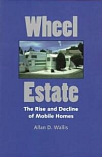 Wheel Estate: The Rise and Decline of Mobile Homes (Paperback, Revised)