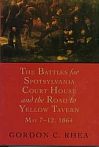 Battles for Spotsylvania Court House and the Road to Yellow Tavern, May 7-12, 1864 (Hardcover)