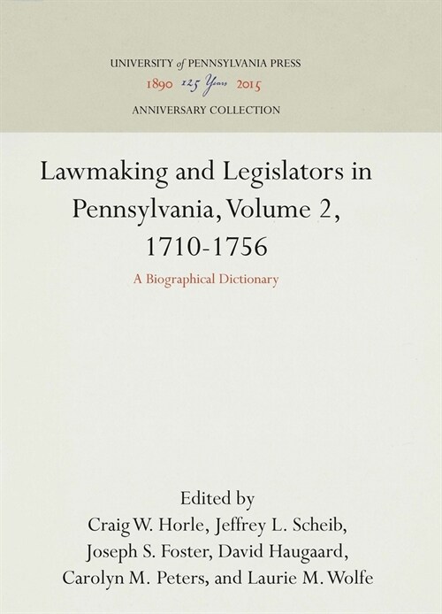 Lawmaking and Legislators in Pennsylvania, Volume 2, 1710-1756: A Biographical Dictionary (Hardcover)