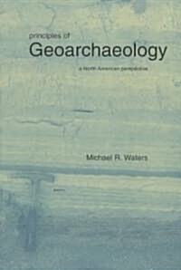 Principles of Geoarchaeology: A North American Perspective (Paperback)