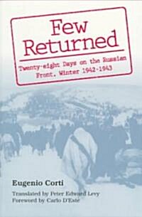 Few Returned: Twenty-Eight Days on the Russian Front, Winter 1942-1943 Volume 1 (Paperback)