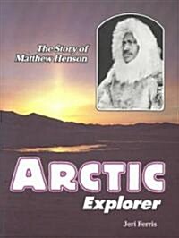 Arctic Explorer: The Story of Matthew Henson (Paperback)