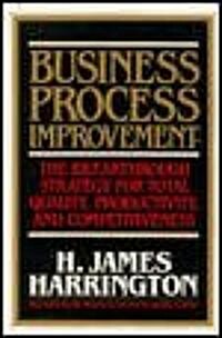 Business Process Improvement: The Breakthrough Strategy for Total Quality, Productivity, and Competitiveness (Hardcover)