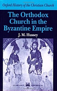 The Orthodox Church in the Byzantine Empire (Paperback, Reprint)