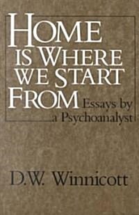 Home Is Where We Start from: Essays by a Psychoanalyst (Paperback)