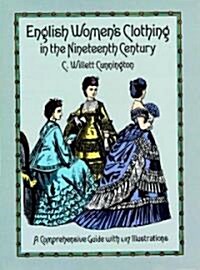 English Womens Clothing in the Nineteenth Century: A Comprehensive Guide with 1,117 Illustrations (Paperback, Revised)