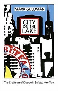City on the Lake: The Challenge of Change in Buffalo, New York (Paperback)