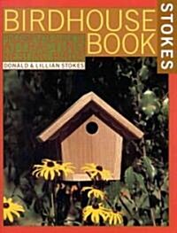 The Complete Birdhouse Book: The Easy Guide to Attracting Nesting Birds (Paperback)