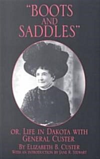 Boots and Saddles: Or, Life in Dakota with General Custervolume 17 (Paperback, Revised)