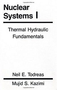 Nuclear Systems Volume I: Thermal Hydraulic Fundamentals (Paperback)